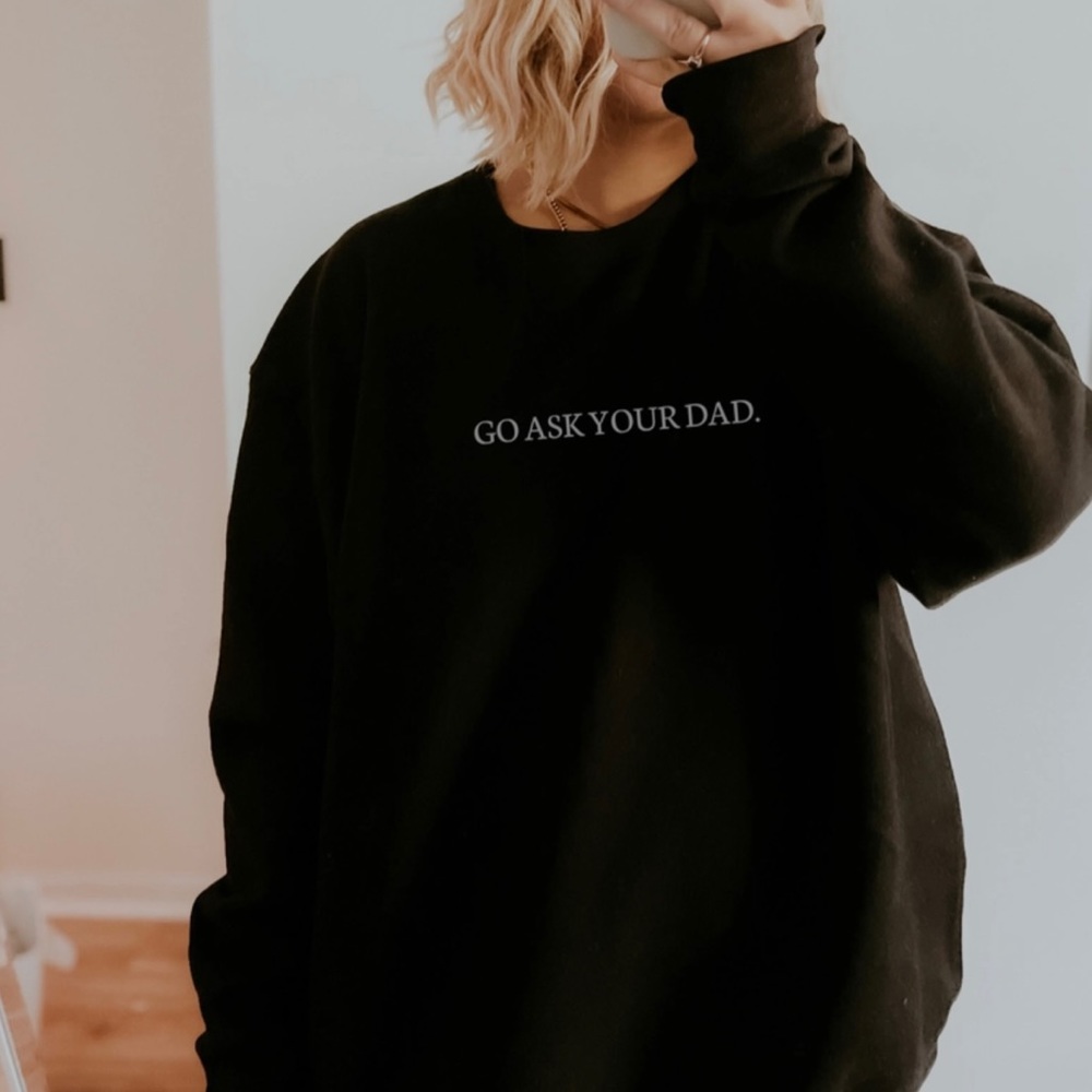 Go Ask Your Dad Black Crewneck Sweatshirt